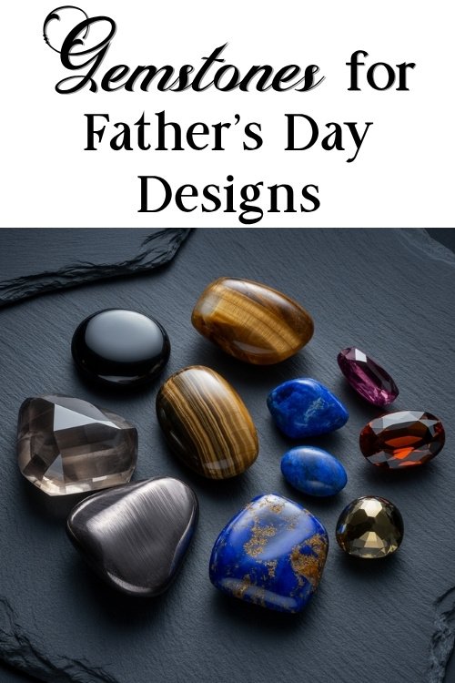 Assorted gemstones, including blue, brown, and amber stones, displayed on dark slate. Text above reads "Gemstones for Father's Day Designs."