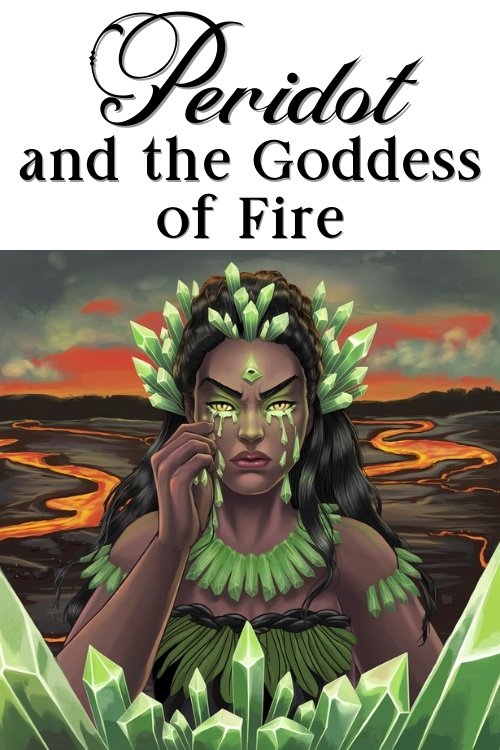 An image titled "Peridot and the Goddess of Fire." Features a crying woman with a fiery landscape, adorned with vibrant green peridot crystals.