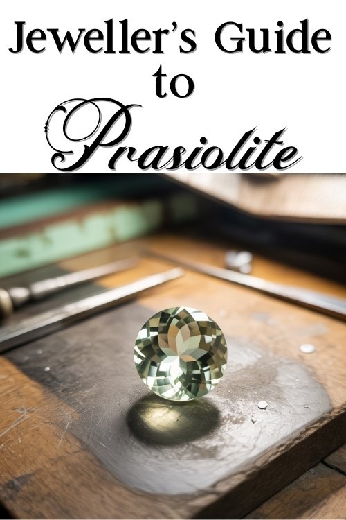 Close-up of a prasiolite gemstone on a jeweler's workbench, reflecting light. Text above reads 'Jeweller's Guide to Prasiolite' in elegant font.