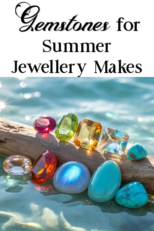 Assorted colorful gemstones like turquoise, ruby, and citrine rest on a driftwood piece by sparkling water. Text above reads "Gemstones for Summer Jewellery Makes."