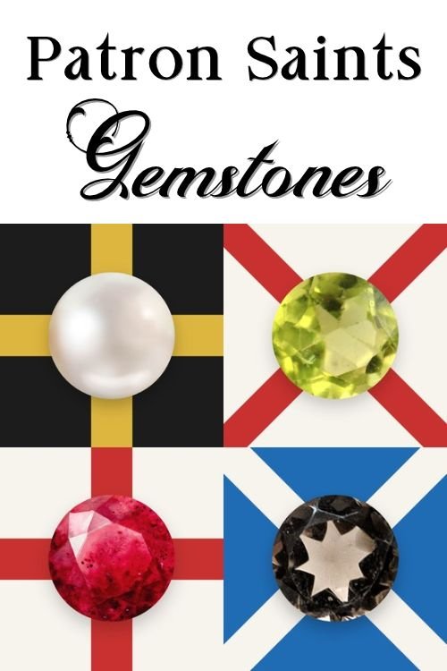 The words 'Patron Saints Gemstones' written above an image of four gemstones on flags: a white pearl onSt David’s falg, a peridot on St Patrick’s flag, a ruby on St George’s flag, and a smoky quartz on St Andrew’s flag.